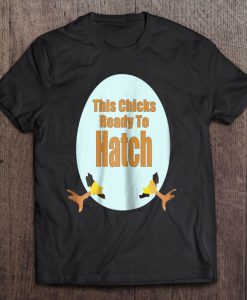 This Chicks Ready To Hatch T-SHIRT NT