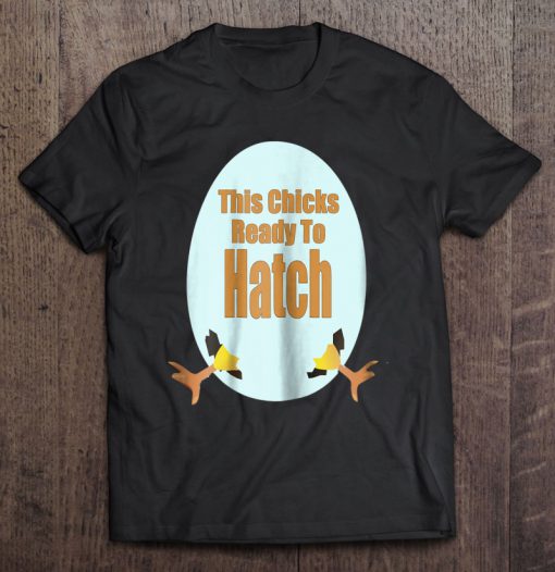 This Chicks Ready To Hatch T-SHIRT NT