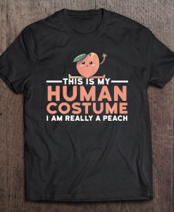 This Is My Human Costume I’m Really A Peach T-SHIRT NT