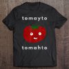 Tomato Tomayto Tomahto Pronunciation T-SHIRT NT