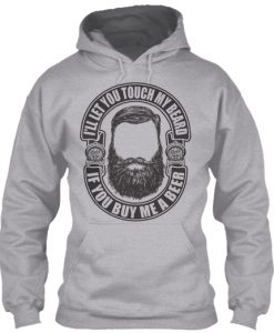 Touch My Beard. Buy Me A Beer HOODIE NT