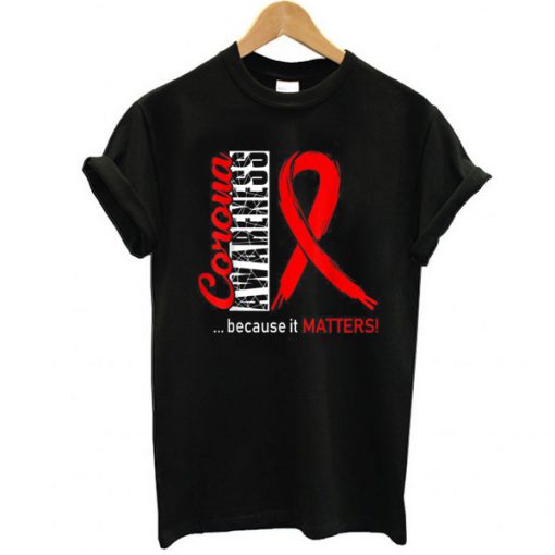 Virus Corona Awareness Because It Matters t shirt RJ22