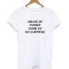 Abuse Of Power Come As No Surprise t shirt RJ22