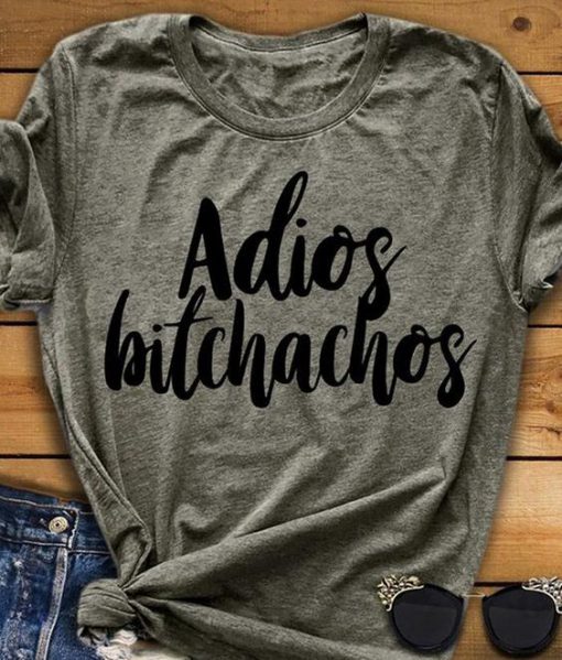 Adios Bitchachos t shirt RJ22