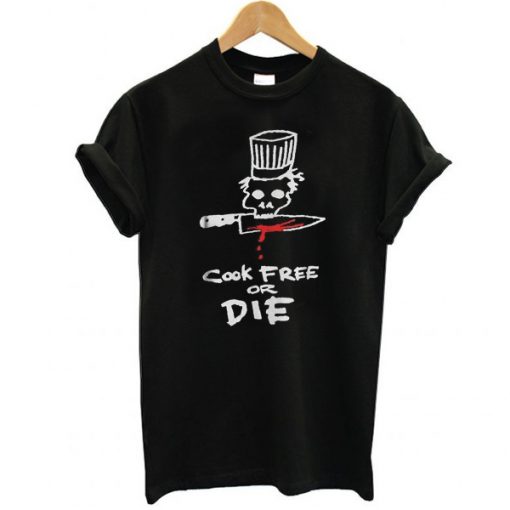 Chef cook free or die t shirt RJ22