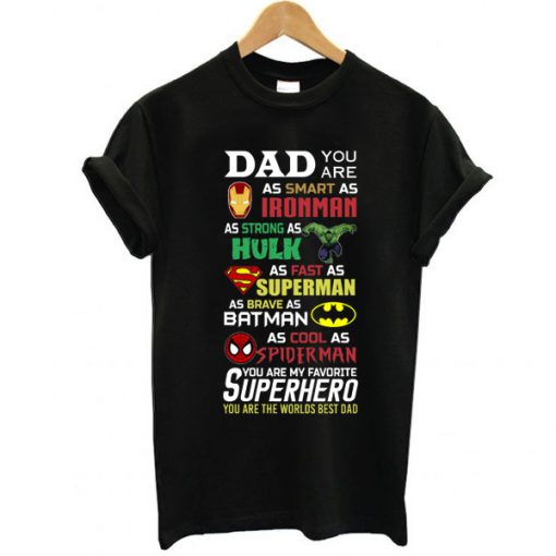 Dad you are smart as Ironman strong as Hulk fast as superman t shirt RJ22