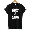 Give a Damn t shirt RJ22