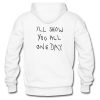 I'll Show You All One Day hoodie RJ22