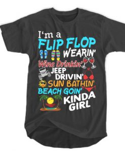 I’m a flip flop wearin' wine drinkin' jeep drivin' sun bathin' beach t shirt RJ22