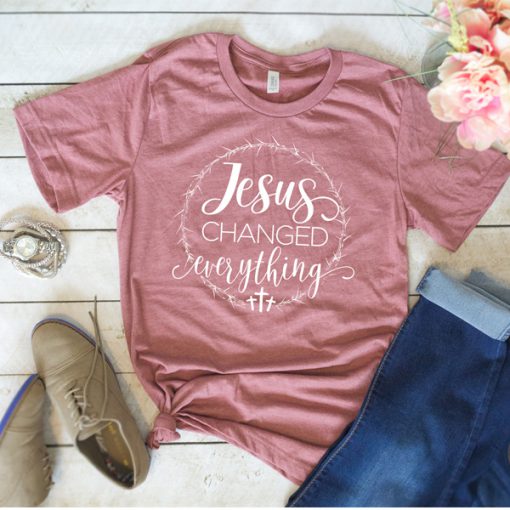 Jesus Changed Everything t shirt RJ22