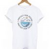 Protect Our Ocean Protect Our Future t shirt RJ22