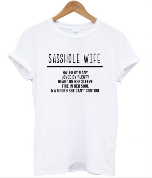 Sasshole Wife t shirt RJ22