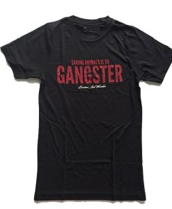 Saving Animals Is So Gangster t shirt RJ22