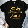 Teacher To His Purpose t shirt RJ22