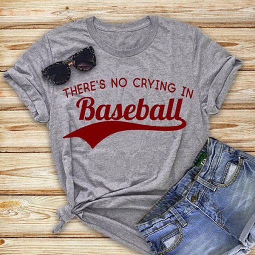 There is No Crying In Baseball t shirt RJ22