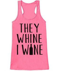 They Whine I Wine Mother's Day tank top RJ22