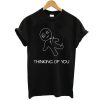 Thinking of you t shirt RJ22