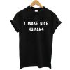i make nice humans t shirt RJ22