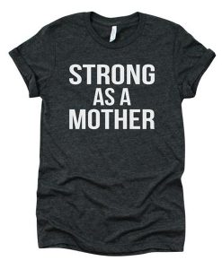 strong as a mother t shirt RJ22