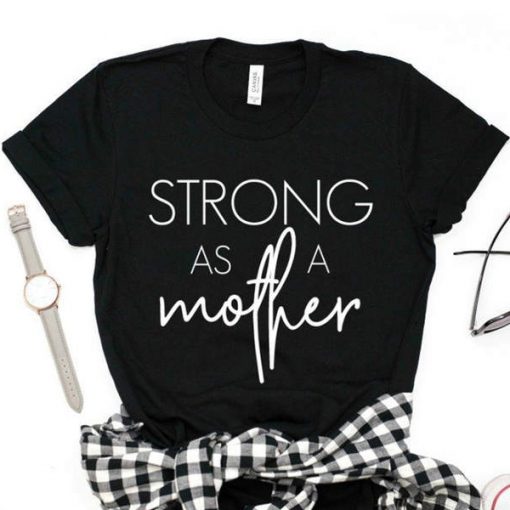 strong as a mother tshirt RJ22