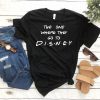 the one where they go to DISNEY t shirt RJ22