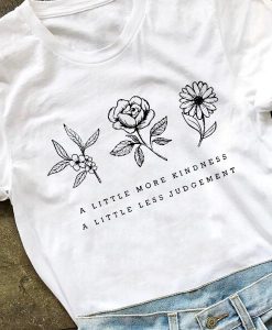 A Little More Kindness Tee t shirt RJ22