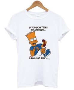 Bart Simpsons if you have a problem with my attitude t shirt RJ22