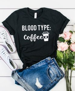 Blood Type Coffee t shirt RJ22