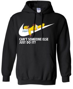 Cant Someone Else Just Do It Homer Simpson hoodie RJ22