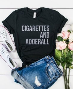 Cigarettes And Adderall t shirt RJ22