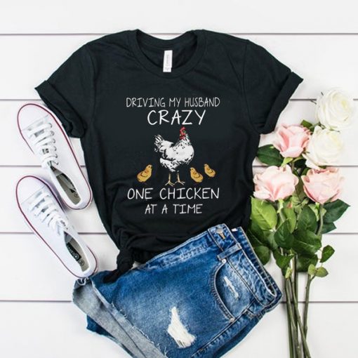 DRIVING MY HUSBAND CRAZY t shirt RJ22