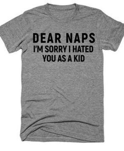 Dear naps im sorry i hated t shirt RJ22