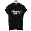 Difference Maker t shirt RJ22