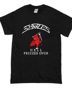 Eagles Hell Freezes Over t shirt RJ22