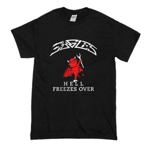 Eagles Hell Freezes Over t shirt RJ22