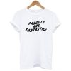 Faggots Are Fantastic t shirt RJ22