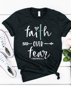 Faith over fear t shirt RJ22