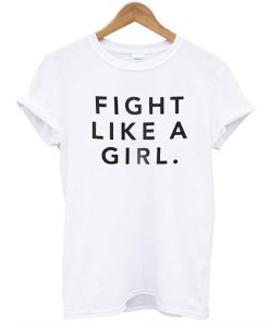 Fight Like A Girl t shirt RJ22