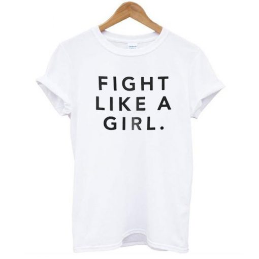 Fight Like A Girl t shirt RJ22