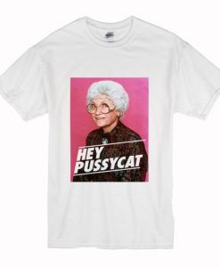 Golden Girls Hey Pussycat t shirt RJ22