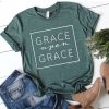 Grace Upon Grace t shirt RJ22