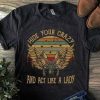 Hide Your Crazy And Act Like A Lady t shirt RJ22