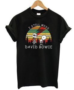 I Still Miss David Bowie t shirt RJ22