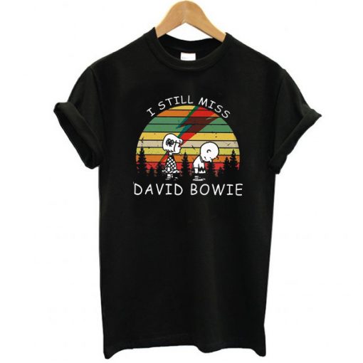 I Still Miss David Bowie t shirt RJ22
