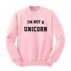 I'm Not A Unicorn Sweatshirt RJ22