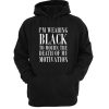 I'm Wearing Black to Mourn The Death of my Motivation hoodie RJ22