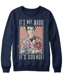 It's Not Magic It's Science sweatshirt RJ22