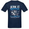 Jerk It Till She Swallows It It's A Fishing Thing You Wouldn't Understand t shirt RJ22