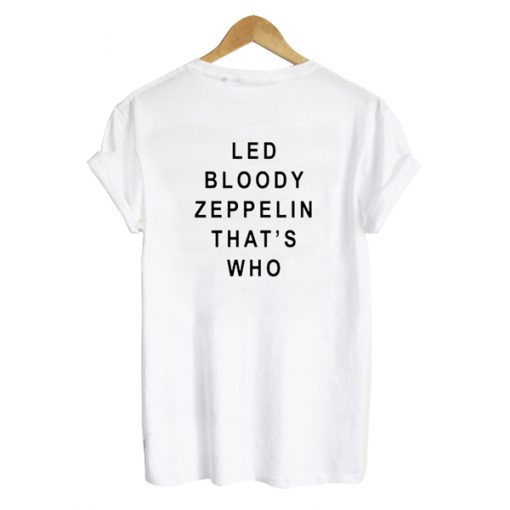 Led Bloody Zeppelin That's Who Back t shirt RJ22