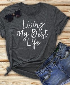 Living My Best Life tshirt RJ22